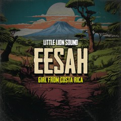 Eesah & Little Lion Sound - Girl From Costa Rica (Evidence Music)