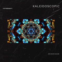 Kaleidoscopic (FifthDensity X Arcadian Sound)