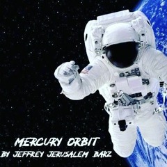 Mercury Orbit BY JEFFREY JERUSALEM BARR AKA JBF 22
