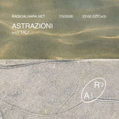 Astrazioni with TALI, Radio Alhara May 7th, 2026