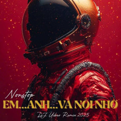 Nonstop - Siêu Phẩm Vip - Em...Anh...Và Nỗi Nhớ - Dj Uibeo Rmx