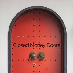Closed Money Doors