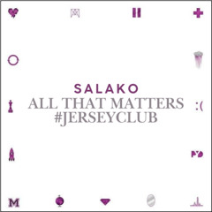 All That Matters #JerseyClub