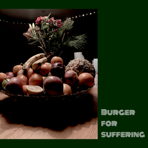 Burger For Suffering