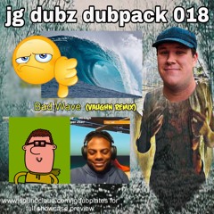 JG Dubz - Bad Wave (Vaughn Remix) [Direct DL]