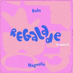 Régalade Podcast 1: Bubs b2b Magnolia