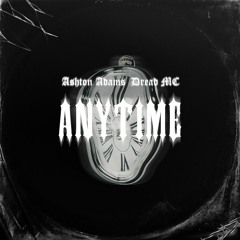 Ashton Adams, Dread MC - Anytime [FREE DOWNLOAD]