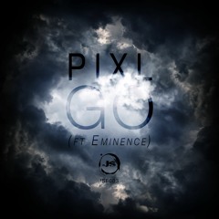 PIXL - GO (Feat. Eminence) FREE DOWNLOAD