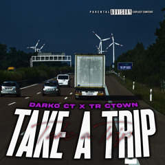 #CT Darko x TR - Take A Trip
