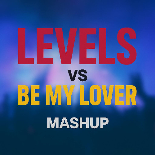Levels vs Be My Lover (Andry J & Robert Lain Mashup)
