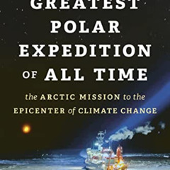 [View] EPUB 📪 The Greatest Polar Expedition of All Time: The Arctic Mission to the E