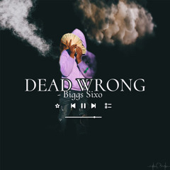 BiggSixo - Dead Wrong
