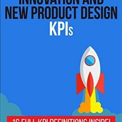 GET [KINDLE PDF EBOOK EPUB] Essential Innovation and New Product Development KPIs: 16