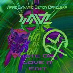 Sickmode & Mish & Krowdexx - HATE OR LOVE IT (wanz. X Dynamic Demon X CareLexX Edit)