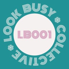Look Busy Collective - Mix 001