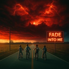 Fade into me [STRANGER THINGS TYPE BEAT]