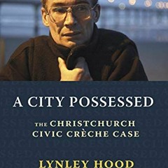 READ EBOOK 📰 A City Possessed: The Christchurch Civic Creche Case by  Lynley Hood [K