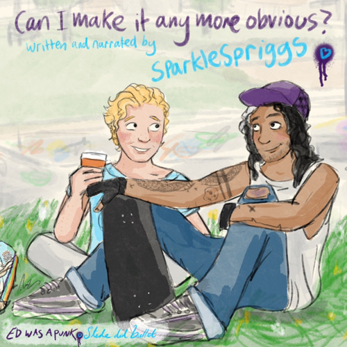 can i make it any more obvious? written and narrated by sparklespriggs