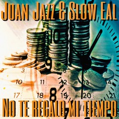 Juan Jazz X Slow Eal X Dj Solja - No Te Regalo Mi Tiempo