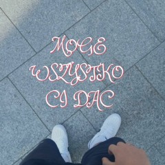 Mogę Wszystko Ci Dać (prod.Ozzy X Yoshi X Target)