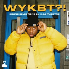 "WYKBT?!" - SELECTIONS BY LE MAESTRO