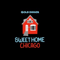 SWEET HOME CHiCAGO [Gold Digger]