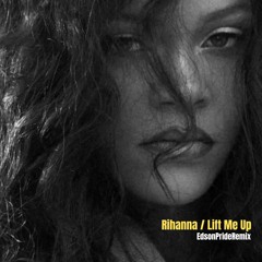 Rihanna - Lift Me Up (Edson Pride Remix) click buy to full vocal