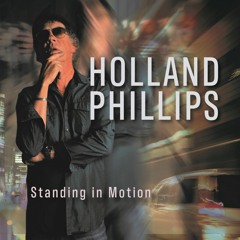 Standing in Motion | Holland Phillips
