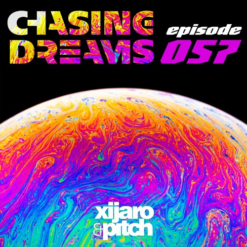 XiJaro & Pitch pres. Chasing Dreams 057