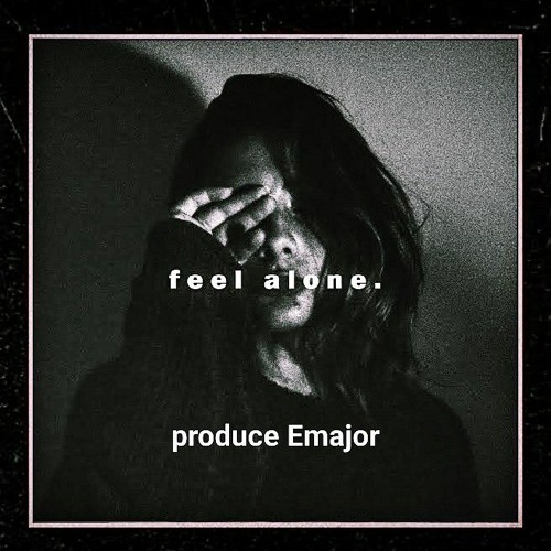 Feel Alone.Produced Emajor