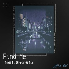Find Me w/Shirafu