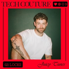 Juicy Tunes 021 w/ LOCKS