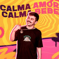 MEGA FUNK CALMA AMOR, CALMA BEBÊ