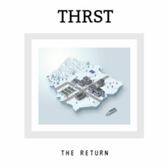 THRST - The Return