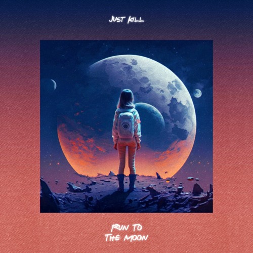 Just Kill - Run To The Moon