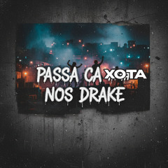 PASSA CA XOTA NOS DRAKE