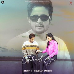 Chhade Ga | R Nait