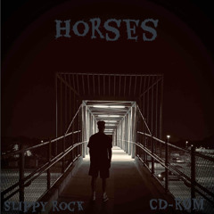 Slippy Rock & CD-RØM “Horses”