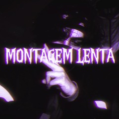 MONTAGEM LENTA