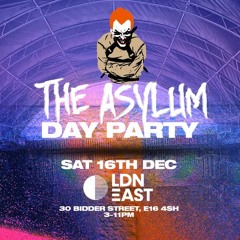 #TheAsylum Day Party LIVE SETS 16/12/24 @ LDN East