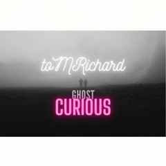 toMRichard - GhostCurious