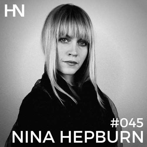 #045 | HN PODCAST by NINA HEPBURN