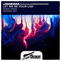 JimZima Featuring DarkbyDesign - Let Me Be Your LSD (Nostic Remix)
