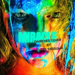 Miracle - CHVRCHES cover by Clare Easdown