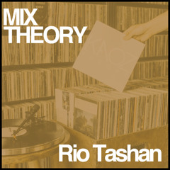 Mix Theory 004 - Rio Tashan
