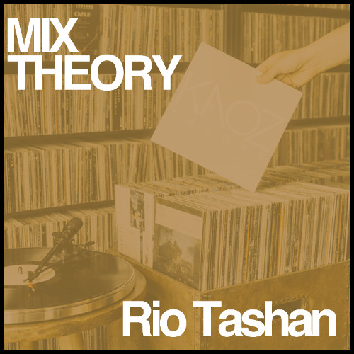 MIX THEORY 004 - Rio Tashan