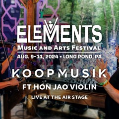 Koopmusik Ft. Hon Jao Violin - Live @ The Air Stage - Elements Festival 2024