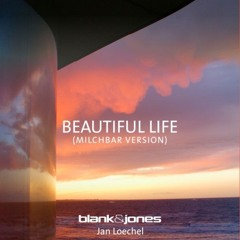 Blank & Jones feat. Jan Loechel - Beautiful Life