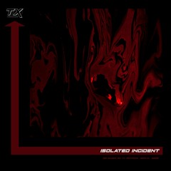 [PREMIERE] Isolated Incident - In The Past ( TX004)