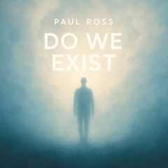 Do We Exist!